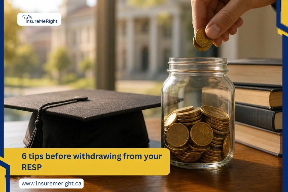 6 Tips Before Withdrawing from Your RESP